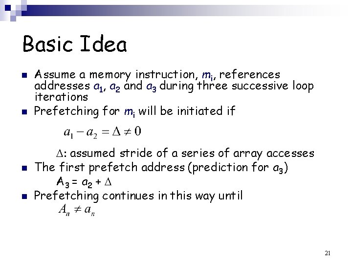 Basic Idea n n Assume a memory instruction, mi, references addresses a 1, a