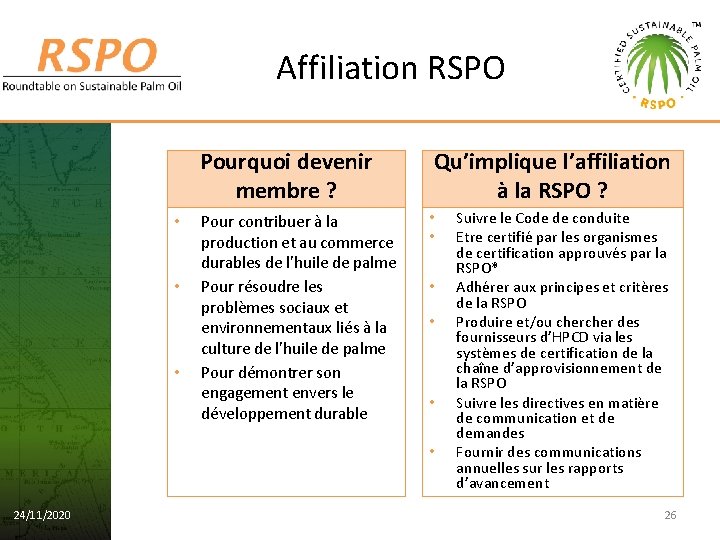 Affiliation RSPO • • • Pourquoi devenir membre ? Qu’implique l’affiliation à la RSPO