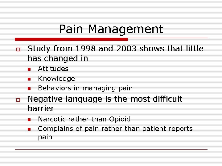Pain Management o Study from 1998 and 2003 shows that little has changed in Pain Management o Study from 1998 and 2003 shows that little has changed in
