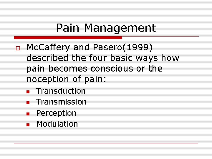 Pain Management o Mc. Caffery and Pasero(1999) described the four basic ways how pain Pain Management o Mc. Caffery and Pasero(1999) described the four basic ways how pain