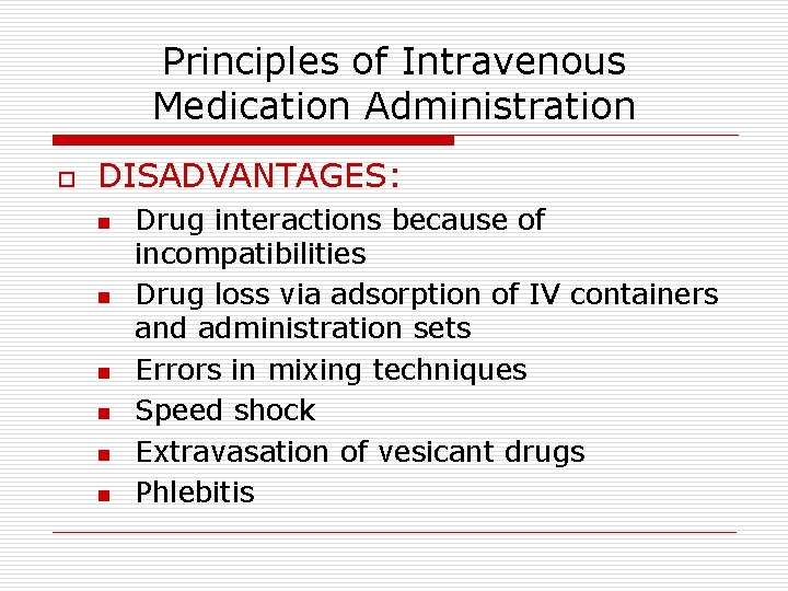 Principles of Intravenous Medication Administration o DISADVANTAGES: n n n Drug interactions because of Principles of Intravenous Medication Administration o DISADVANTAGES: n n n Drug interactions because of