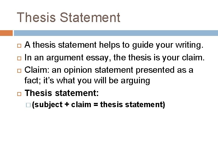 Thesis Statement A thesis statement helps to guide your writing. In an argument essay,