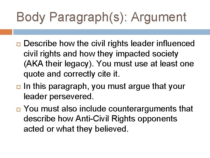 Body Paragraph(s): Argument Describe how the civil rights leader influenced civil rights and how