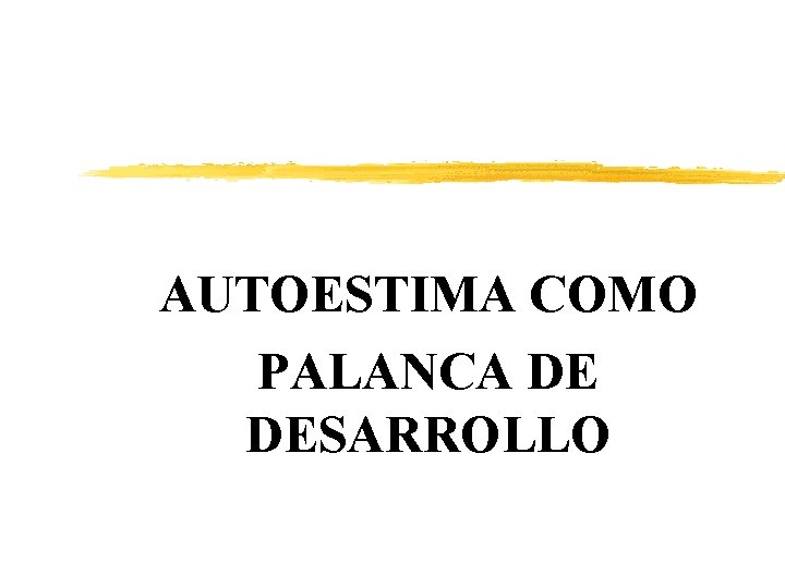 AUTOESTIMA COMO PALANCA DE DESARROLLO 