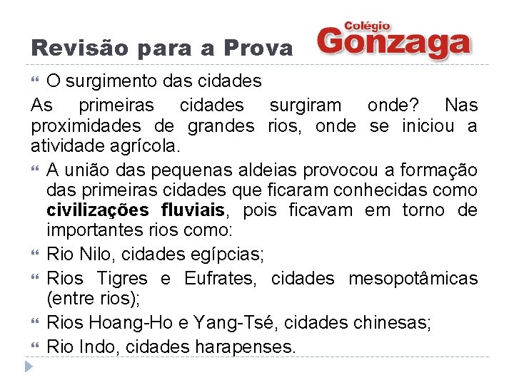 Revisão para a Prova O surgimento das cidades As primeiras cidades surgiram onde? Nas