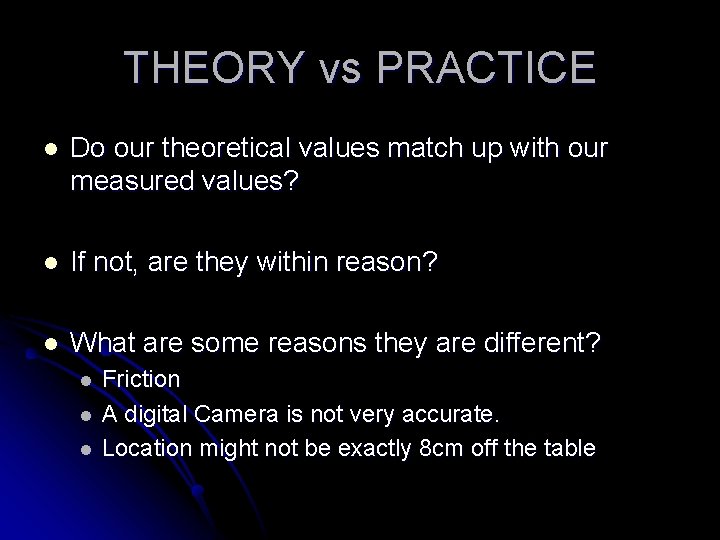 THEORY vs PRACTICE l Do our theoretical values match up with our measured values?