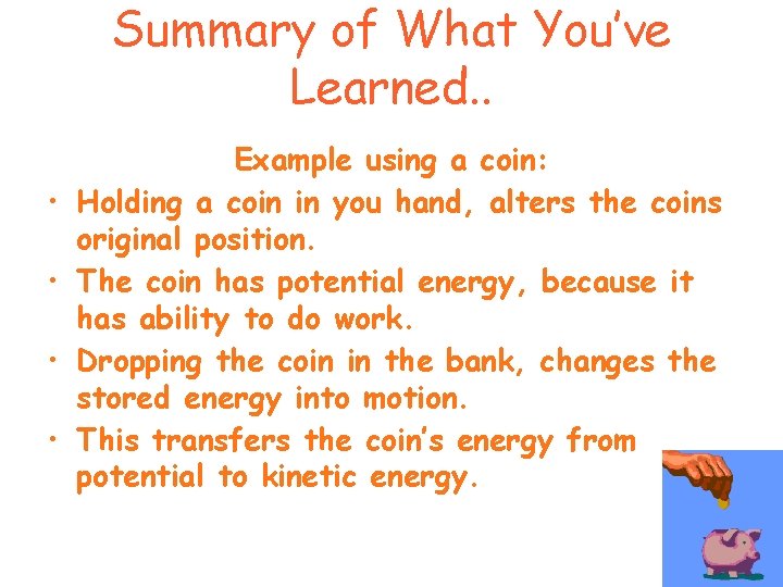 Summary of What You’ve Learned. . • • Example using a coin: Holding a