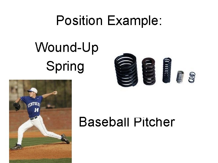 Position Example: Wound-Up Spring Baseball Pitcher 