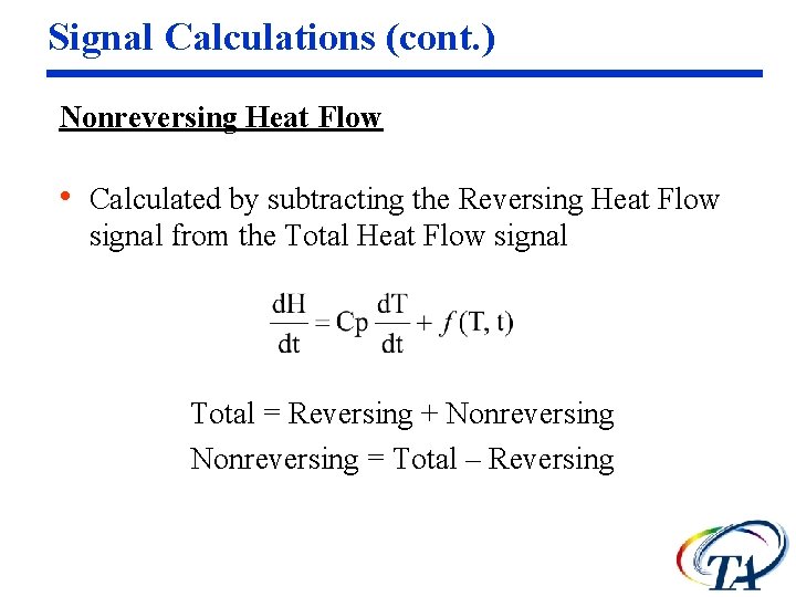 Signal Calculations (cont. ) Nonreversing Heat Flow • Calculated by subtracting the Reversing Heat