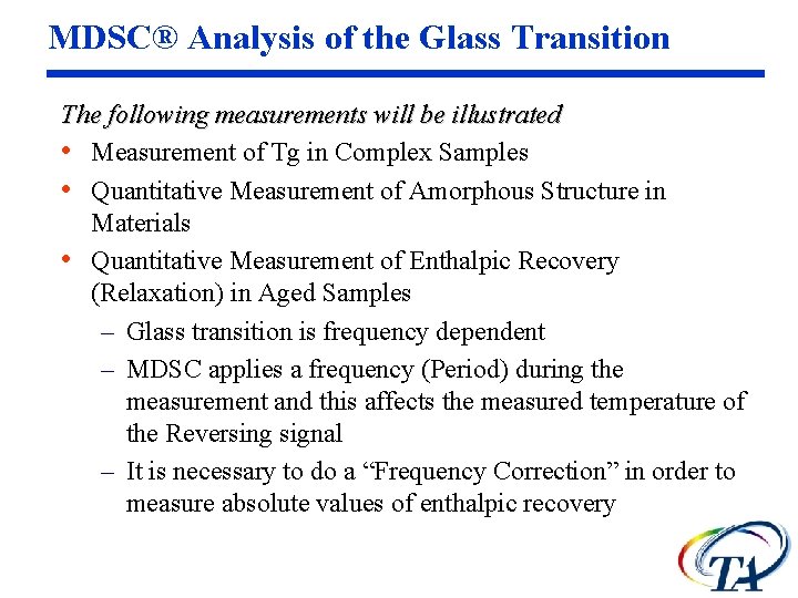MDSC® Analysis of the Glass Transition The following measurements will be illustrated • Measurement MDSC® Analysis of the Glass Transition The following measurements will be illustrated • Measurement