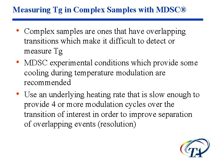 Measuring Tg in Complex Samples with MDSC® • Complex samples are ones that have Measuring Tg in Complex Samples with MDSC® • Complex samples are ones that have