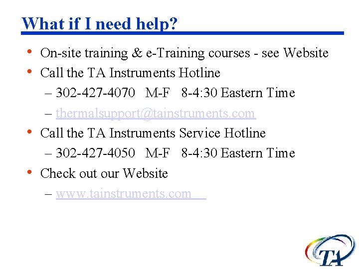 What if I need help? • On-site training & e-Training courses - see Website What if I need help? • On-site training & e-Training courses - see Website