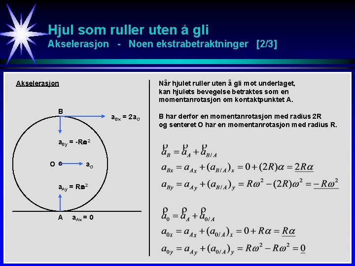 Hjul som ruller uten å gli Akselerasjon - Noen ekstrabetraktninger [2/3] Akselerasjon Når hjulet