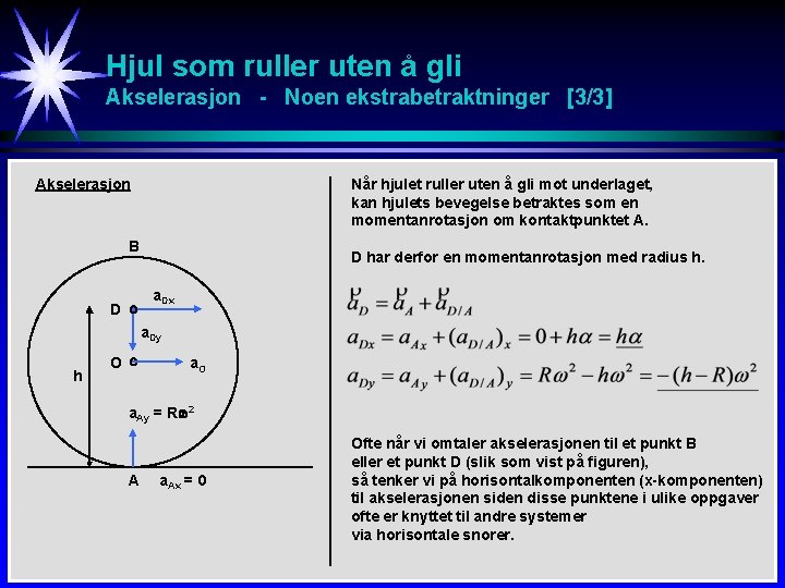 Hjul som ruller uten å gli Akselerasjon - Noen ekstrabetraktninger [3/3] Akselerasjon Når hjulet