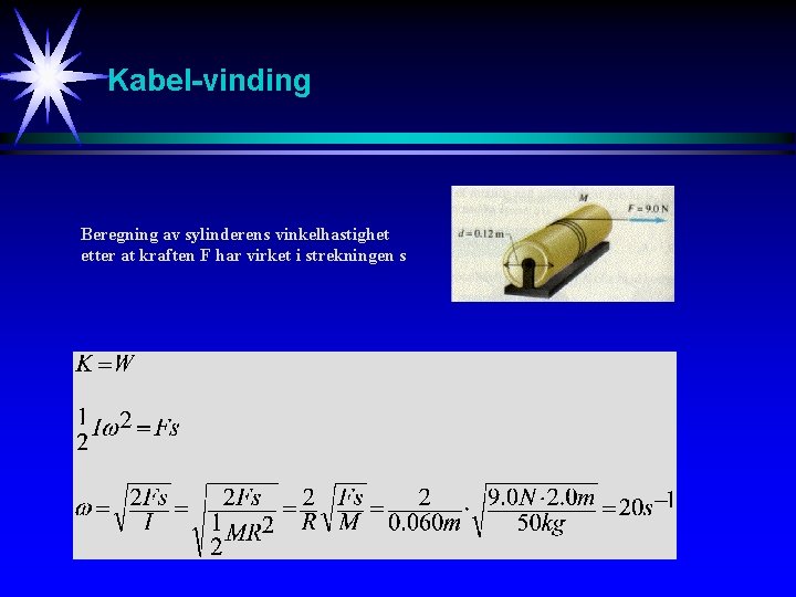Kabel-vinding Beregning av sylinderens vinkelhastighet etter at kraften F har virket i strekningen s