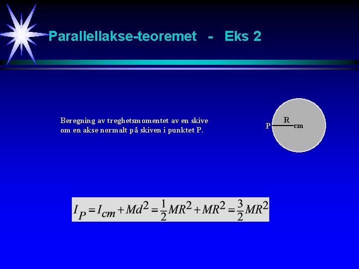 Parallellakse-teoremet - Eks 2 Beregning av treghetsmomentet av en skive om en akse normalt