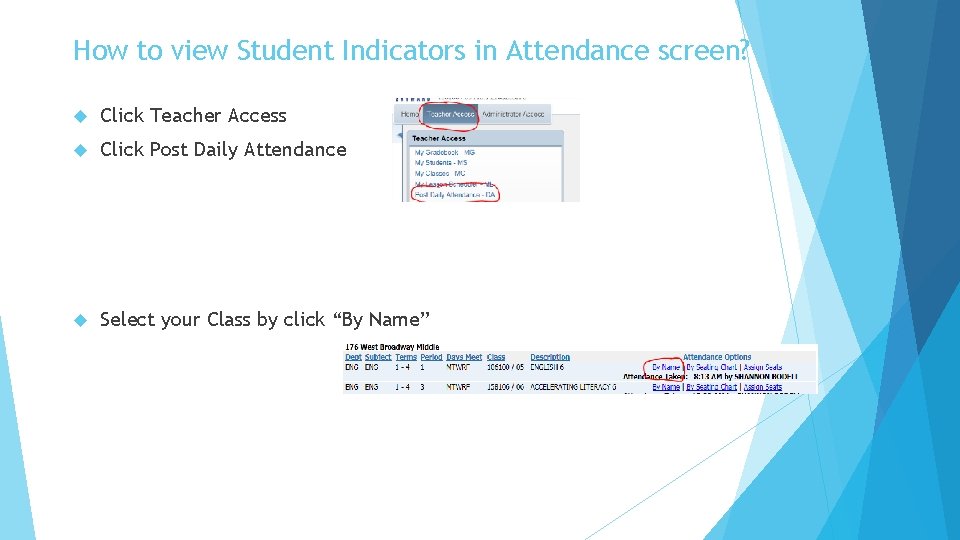 How to view Student Indicators in Attendance screen? Click Teacher Access Click Post Daily