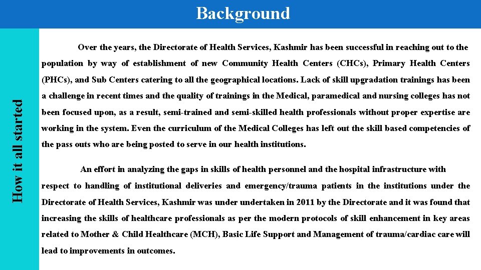 Background Over the years, the Directorate of Health Services, Kashmir has been successful in