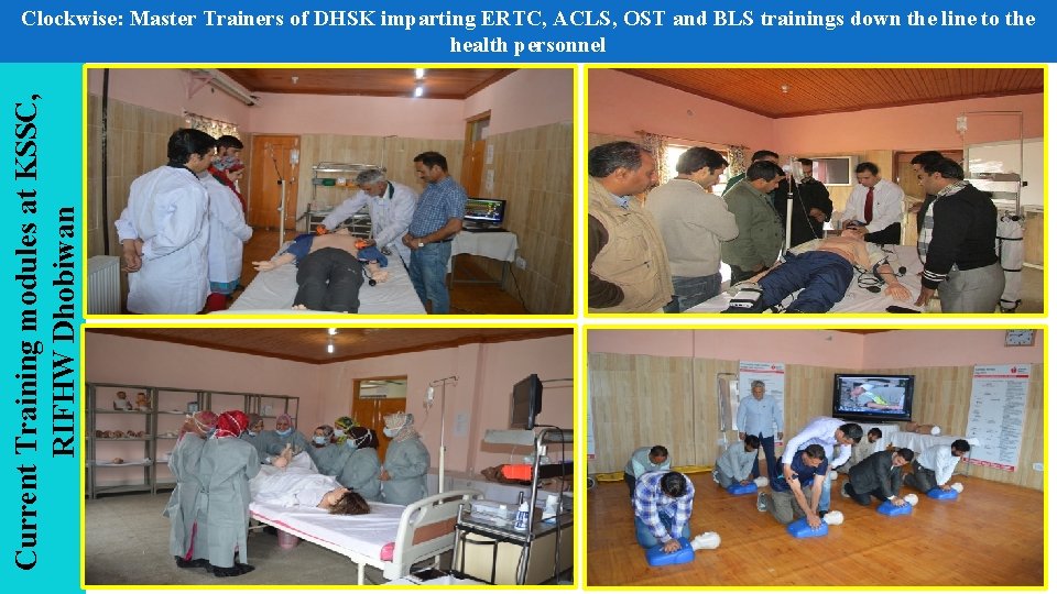 Current Training modules at KSSC, RIFHW Dhobiwan Clockwise: Master Trainers of DHSK imparting ERTC,