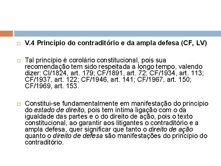  V. 4 Princípio do contraditório e da ampla defesa (CF, LV) Tal princípio