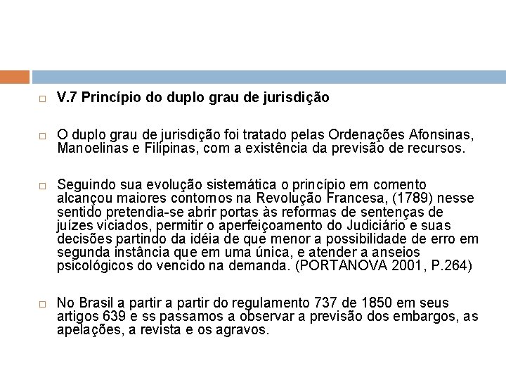  V. 7 Princípio do duplo grau de jurisdição O duplo grau de jurisdição