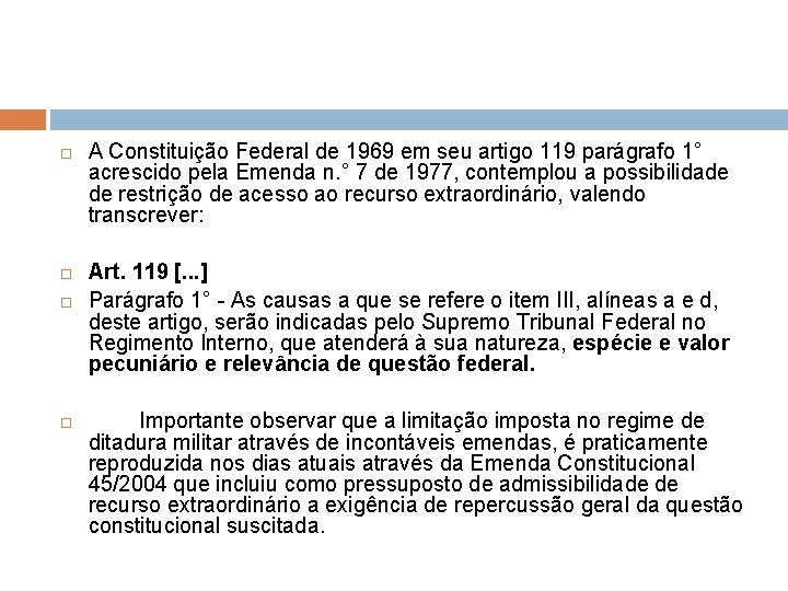  A Constituição Federal de 1969 em seu artigo 119 parágrafo 1° acrescido pela