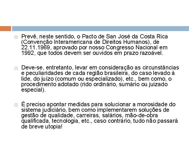  Prevê, neste sentido, o Pacto de San José da Costa Rica (Convenção Interamericana