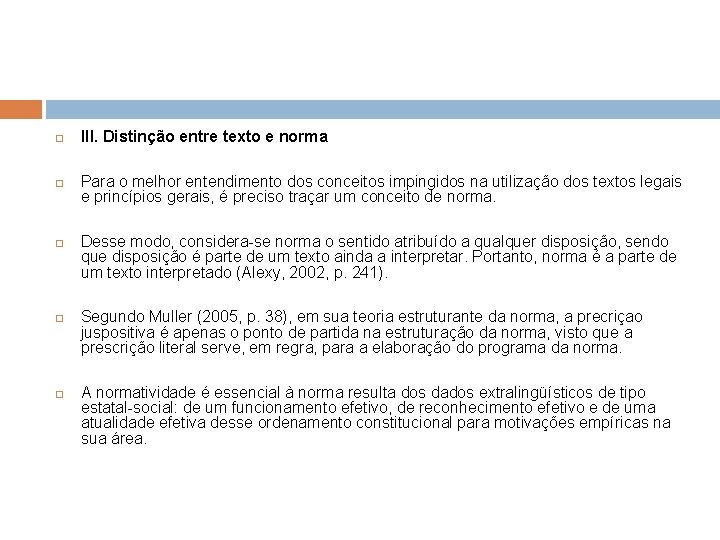  III. Distinção entre texto e norma Para o melhor entendimento dos conceitos impingidos