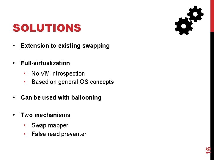 SOLUTIONS • Extension to existing swapping • Full-virtualization • No VM introspection • Based