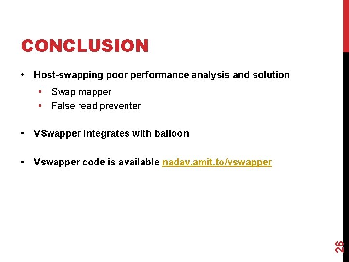 CONCLUSION • Host-swapping poor performance analysis and solution • Swap mapper • False read