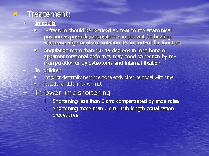  • Treatement: • – – In adults • - fracture should be reduced