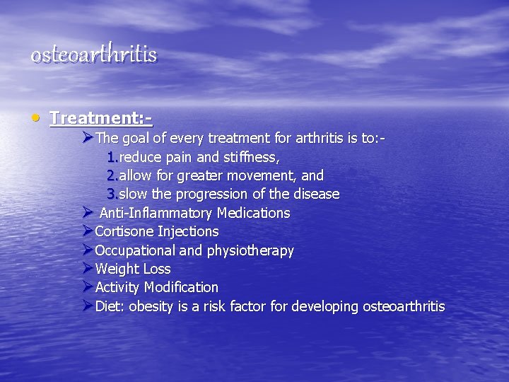 osteoarthritis • Treatment: - ØThe goal of every treatment for arthritis is to: -