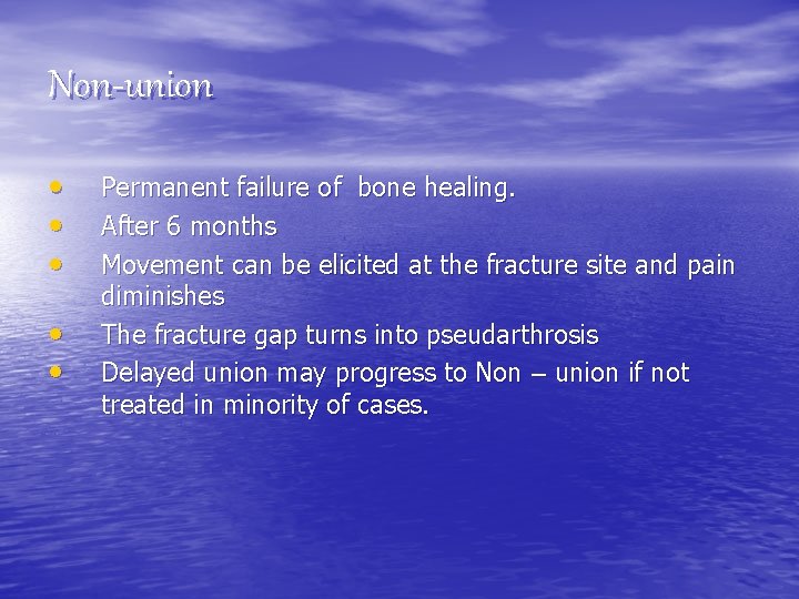 Non-union • • • Permanent failure of bone healing. After 6 months Movement can