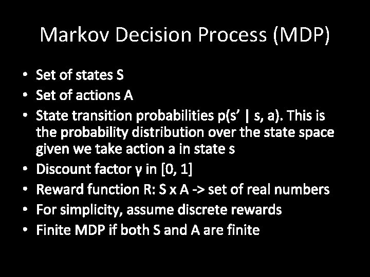 Markov Decision Process (MDP) • Set of states S • Set of actions A