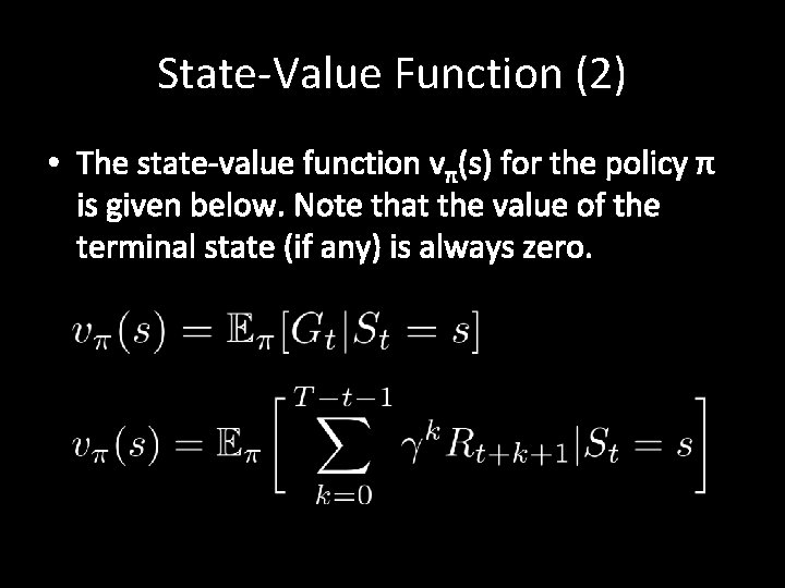 State-Value Function (2) • The state-value function vπ(s) for the policy π is given