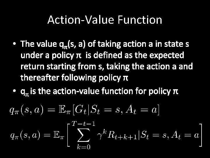 Action-Value Function • The value qπ(s, a) of taking action a in state s