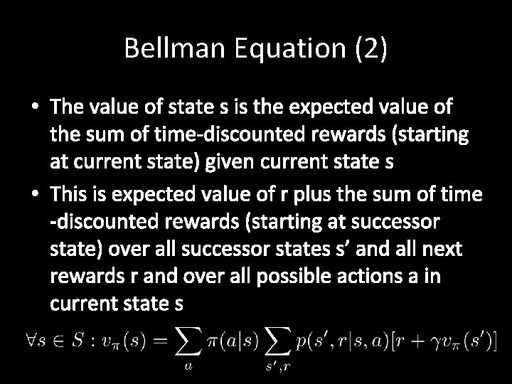Bellman Equation (2) • The value of state s is the expected value of