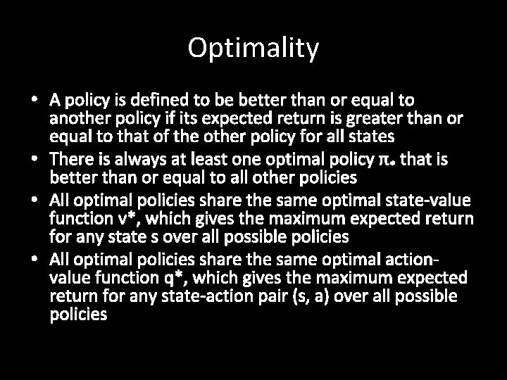 Optimality • A policy is defined to be better than or equal to another