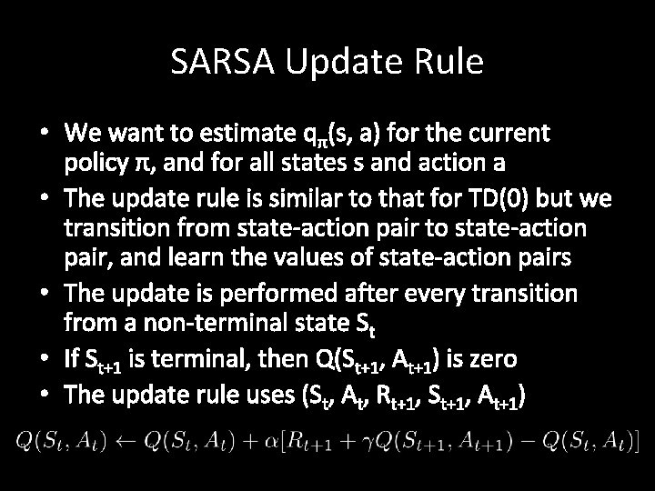 SARSA Update Rule • We want to estimate qπ(s, a) for the current policy