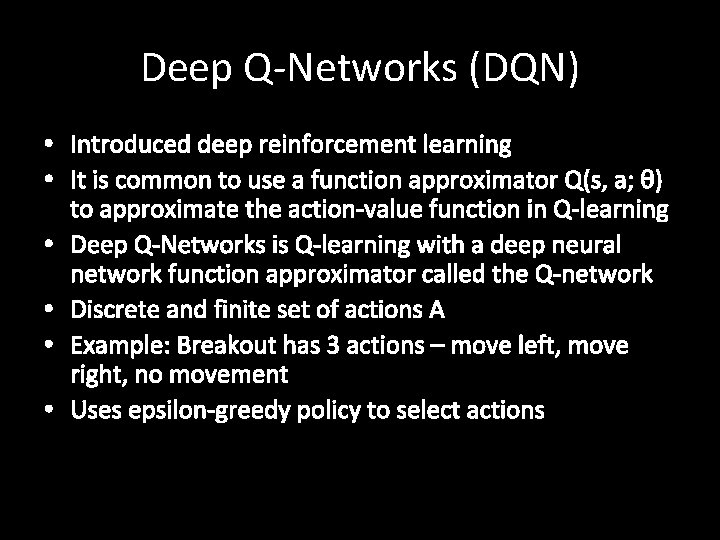 Deep Q-Networks (DQN) • Introduced deep reinforcement learning • It is common to use