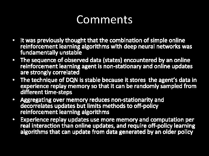Comments • It was previously thought that the combination of simple online reinforcement learning