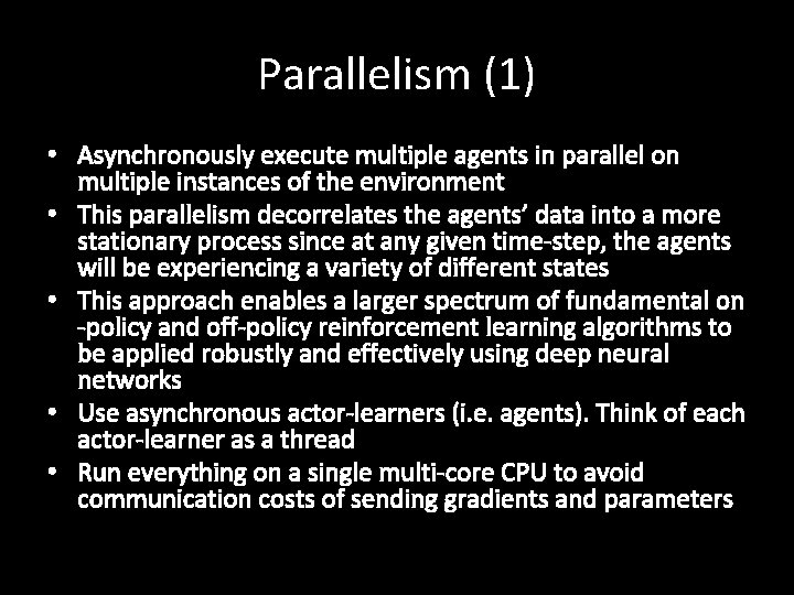 Parallelism (1) • Asynchronously execute multiple agents in parallel on multiple instances of the