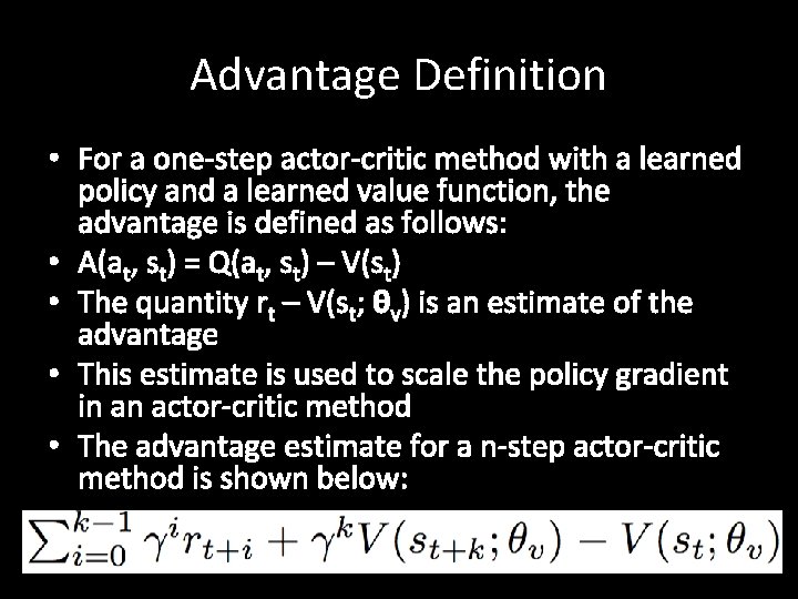 Advantage Definition • For a one-step actor-critic method with a learned policy and a