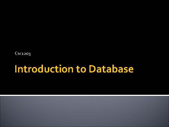 Csc 1203 Introduction to Database 