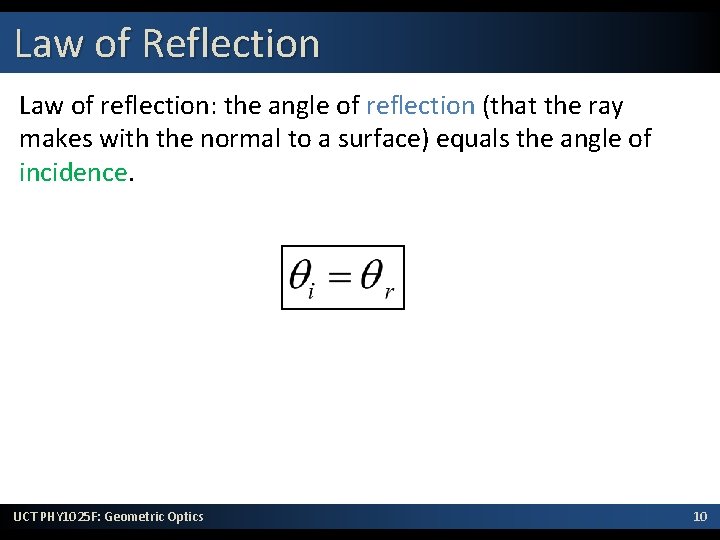 Law of Reflection Law of reflection: the angle of reflection (that the ray makes