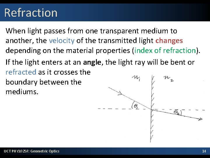 Refraction When light passes from one transparent medium to another, the velocity of the Refraction When light passes from one transparent medium to another, the velocity of the