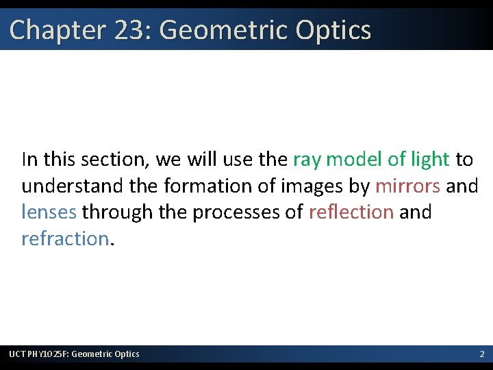 Chapter 23: Geometric Optics In this section, we will use the ray model of