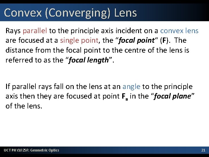 Convex (Converging) Lens Rays parallel to the principle axis incident on a convex lens Convex (Converging) Lens Rays parallel to the principle axis incident on a convex lens
