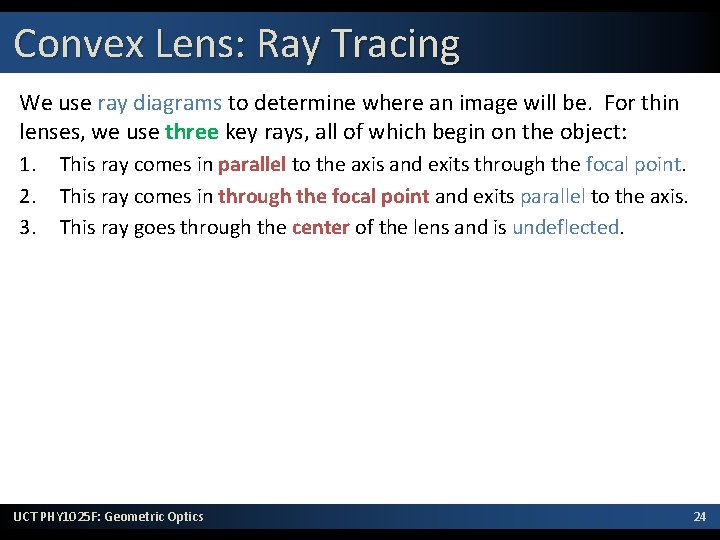 Convex Lens: Ray Tracing We use ray diagrams to determine where an image will Convex Lens: Ray Tracing We use ray diagrams to determine where an image will