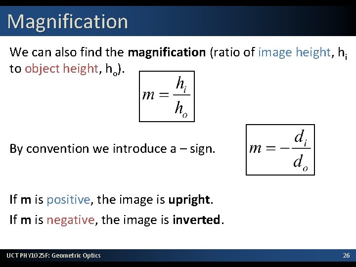 Magnification We can also find the magnification (ratio of image height, hi to object